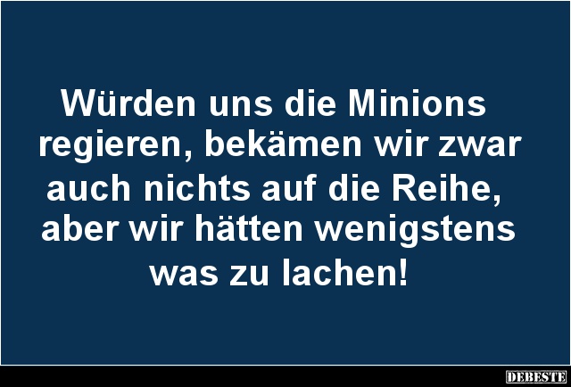Würden uns die Minions regieren.. - Lustige Bilder | DEBESTE.de
