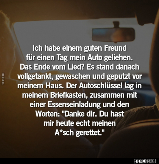 Ich habe einem guten Freund für einen Tag mein Auto.. - Lustige Bilder | DEBESTE.de
