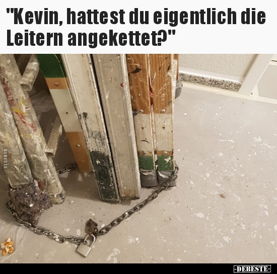 "Kevin, hattest du eigentlich die Leitern angekettet?".. - Lustige Bilder | DEBESTE.de