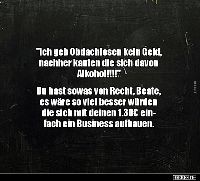 "Ich geb Obdachlosen kein Geld.." - Lustige Bilder | DEBESTE.de