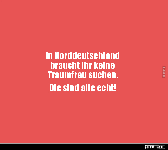 In Norddeutschland braucht ihr keine Traumfrau suchen.. - Lustige Bilder | DEBESTE.de