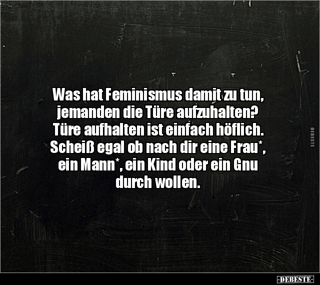 Was hat Feminismus damit zu tun, jemanden die Türe.. - Lustige Bilder | DEBESTE.de
