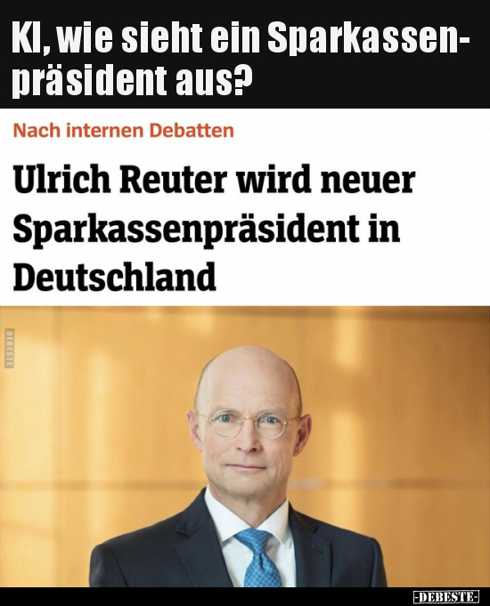KI, wie sieht ein Sparkassenpräsident aus?.. - Lustige Bilder | DEBESTE.de