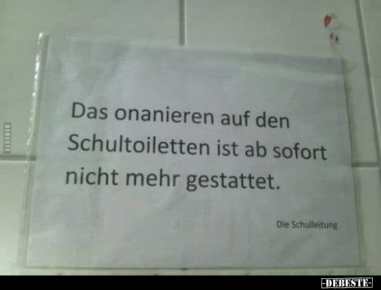 Das onanieren auf den Schultoiletten ist ab sofort nicht.. - Lustige Bilder | DEBESTE.de