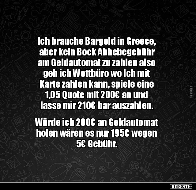 Ich brauche Bargeld in Greece, aber kein Bock Abhebegebühr.. - Lustige Bilder | DEBESTE.de