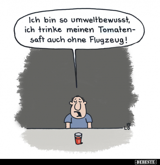 Ich bin so umweltbewusst, ich trinke meinen Tomatensaft.. - Lustige Bilder | DEBESTE.de