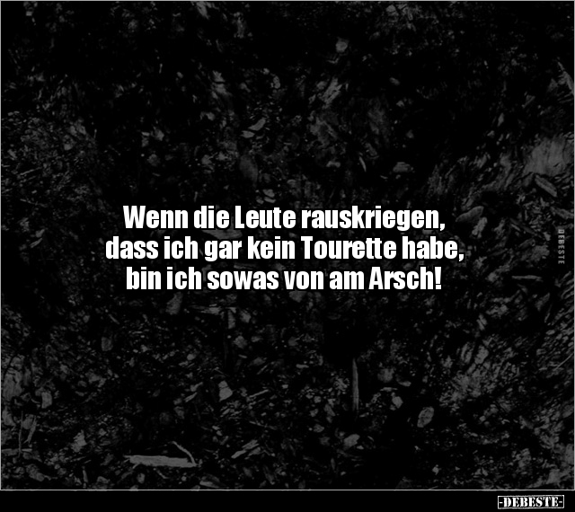 Wenn die Leute rauskriegen, dass ich gar kein Tourette.. - Lustige Bilder | DEBESTE.de