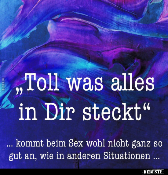 "Toll was alles in Dir steckt".. - Lustige Bilder | DEBESTE.de