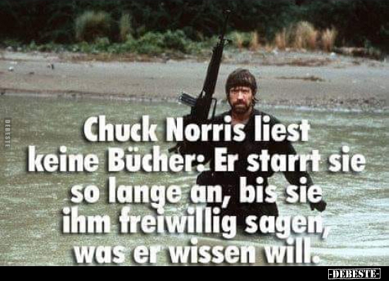 Chuck Norris liest keine Bücher.. - Lustige Bilder | DEBESTE.de