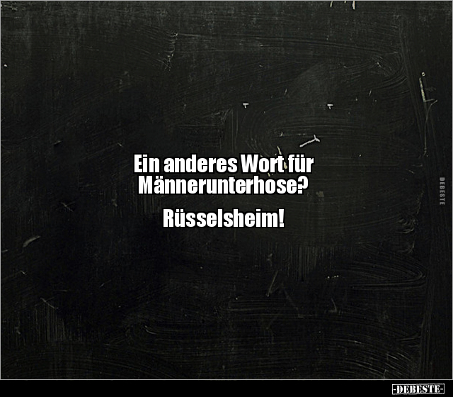 Ein anderes Wort für Männerunterhose? Rüsselsheim!.. - Lustige Bilder | DEBESTE.de