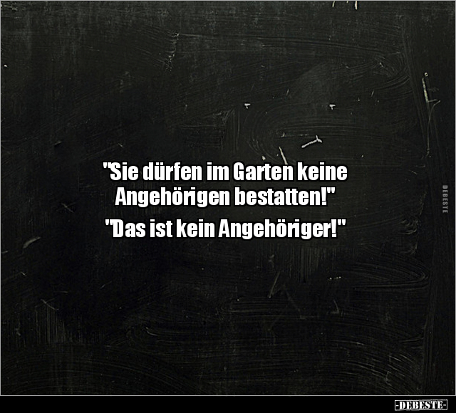 "Sie dürfen im Garten keine Angehörigen bestatten!"... - Lustige Bilder | DEBESTE.de