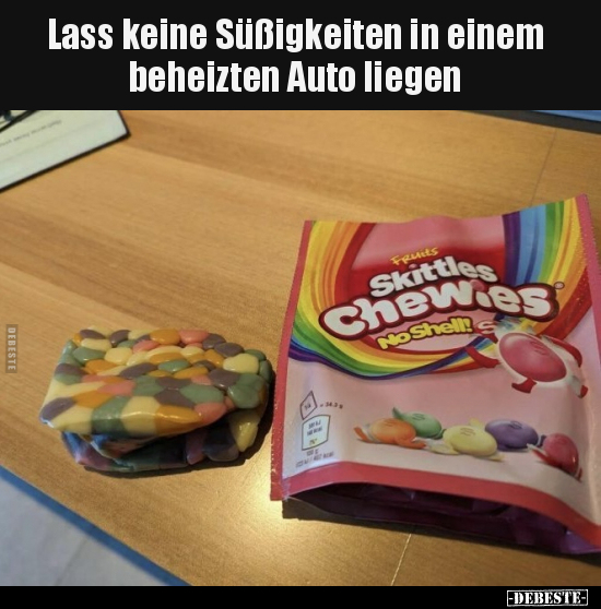 Lass keine Süßigkeiten in einem beheizten Auto liegen.. - Lustige Bilder | DEBESTE.de