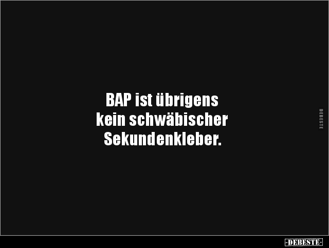 BAP ist übrigens kein schwäbischer.. - Lustige Bilder | DEBESTE.de