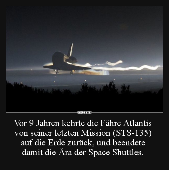 Vor 9 Jahren kehrte die Fähre Atlantis von seiner letzten.. - Lustige Bilder | DEBESTE.de
