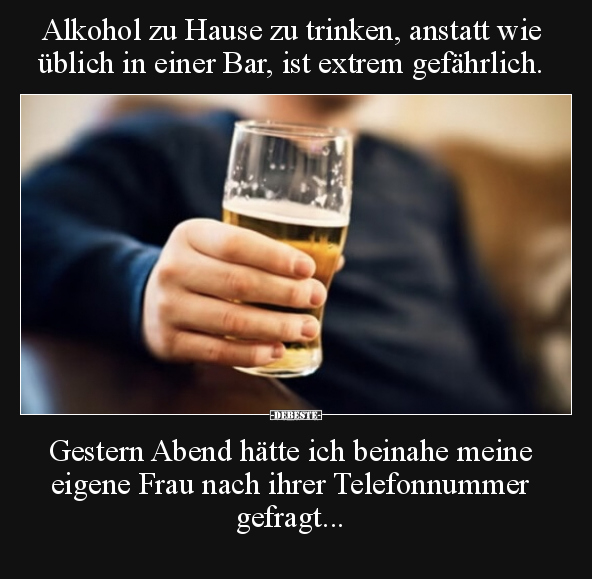 Alkohol zu Hause zu trinken, anstatt wie üblich in einer.. - Lustige Bilder | DEBESTE.de