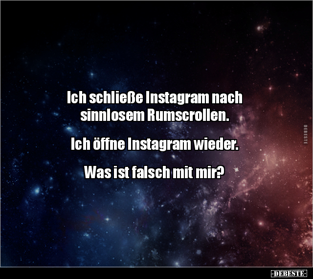 Ich schließe Instagram nach sinnlosem Rumscrollen... - Lustige Bilder | DEBESTE.de