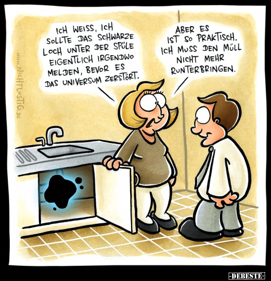 Ich weiss, ich sollte das schwarze Loch unter der Spüle.. - Lustige Bilder | DEBESTE.de