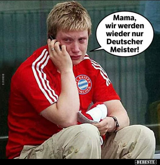 Mama, wir werden wieder nur Deutscher Meister!.. - Lustige Bilder | DEBESTE.de
