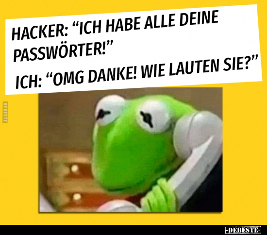 Hacker: "Ich habe alle deine Passwörter!".. - Lustige Bilder | DEBESTE.de