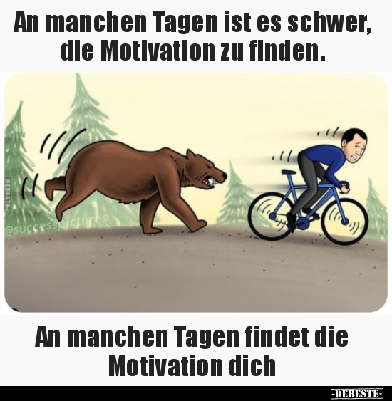 An manchen Tagen ist es schwer, die Motivation zu finden... - Lustige Bilder | DEBESTE.de