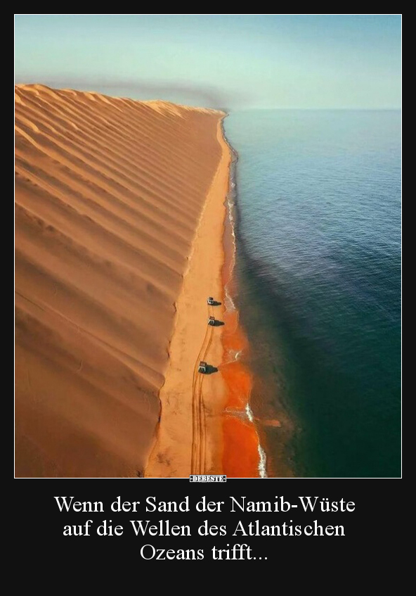 Wenn der Sand der Namib-Wüste auf die Wellen des.. - Lustige Bilder | DEBESTE.de