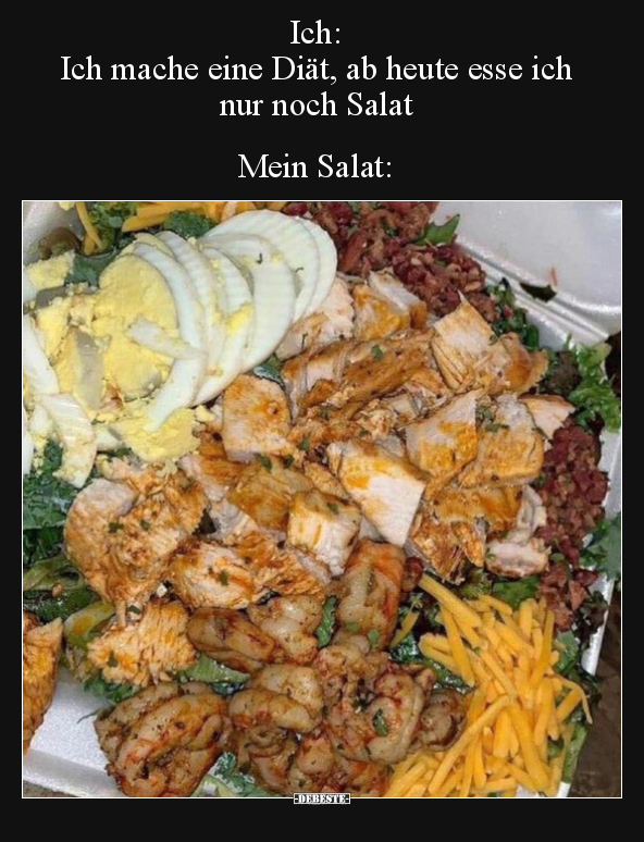 Ich: Ich mache eine Diät, ab heute esse ich nur noch Salat.. - Lustige Bilder | DEBESTE.de