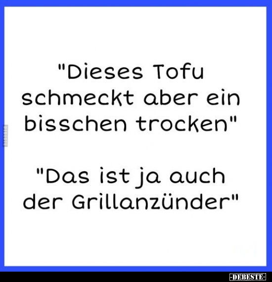 "Dieses Tofu schmeckt aber ein bisschen trocken".. - Lustige Bilder | DEBESTE.de