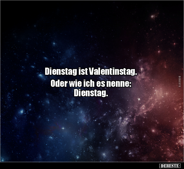 Dienstag ist Valentinstag. Oder wie ich es nenne.. - Lustige Bilder | DEBESTE.de