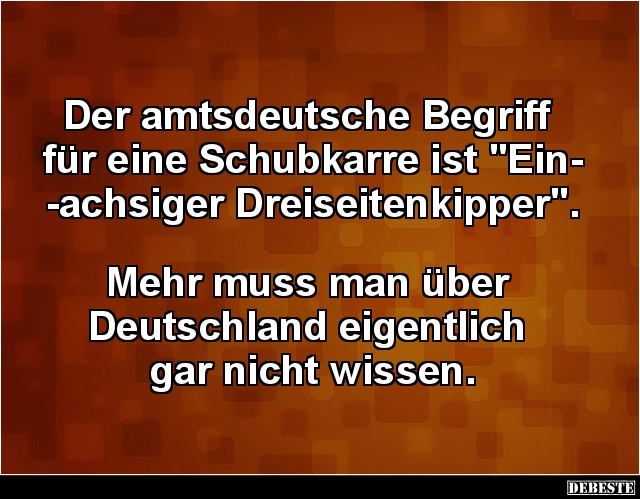 Der amtsdeutsche Begriff für eine Schubkarre ist.. - Lustige Bilder | DEBESTE.de