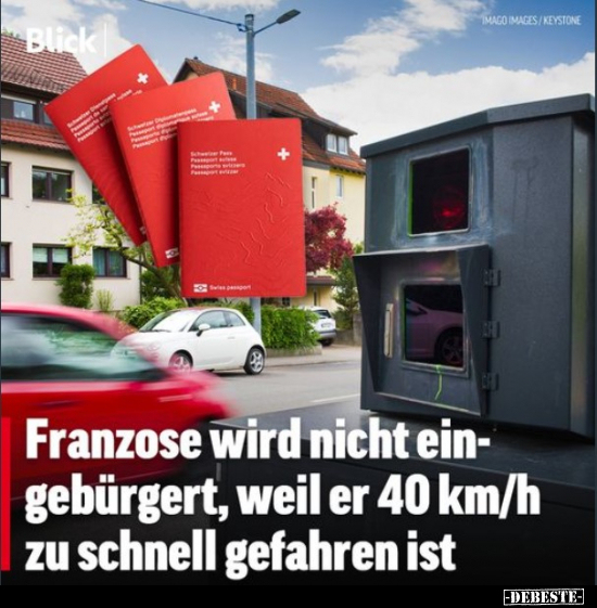 Franzose wird nicht ein- gebürgert, weil er 40 km/h zu.. - Lustige Bilder | DEBESTE.de