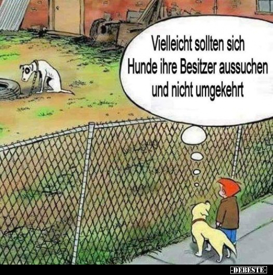 Vielleicht sollten sich Hunde ihre Besitzer aussuchen.. - Lustige Bilder | DEBESTE.de