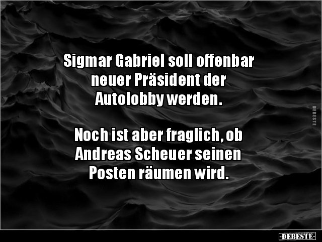 Sigmar Gabriel soll offenbar neuer Präsident der.. - Lustige Bilder | DEBESTE.de