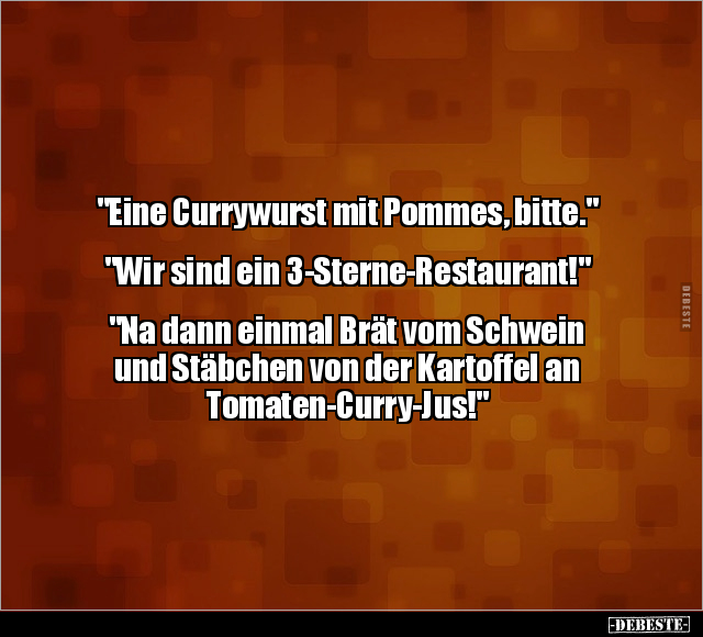 "Eine Currywurst mit Pommes, bitte.".. - Lustige Bilder | DEBESTE.de