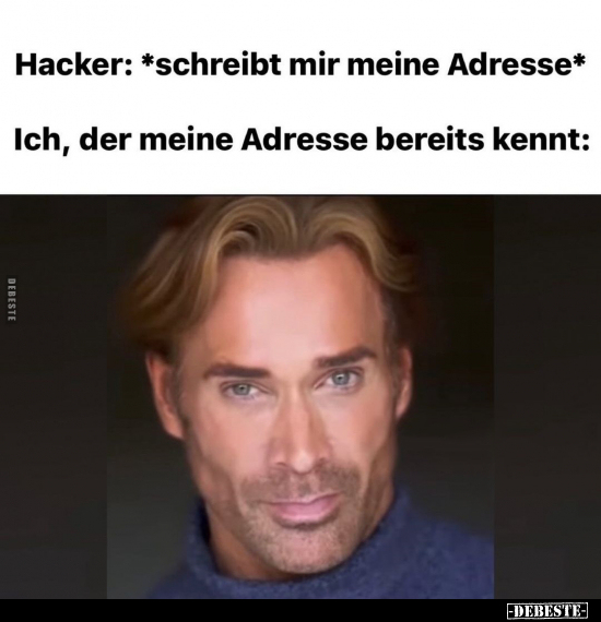 Hacker: *schreibt mir meine Adresse*.. - Lustige Bilder | DEBESTE.de