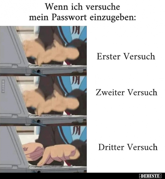 Wenn ich versuche mein Passwort einzugeben:.. - Lustige Bilder | DEBESTE.de