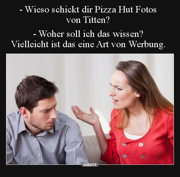 - Wieso schickt dir Pizza Hut Fotos von Titten?.. - Lustige Bilder | DEBESTE.de