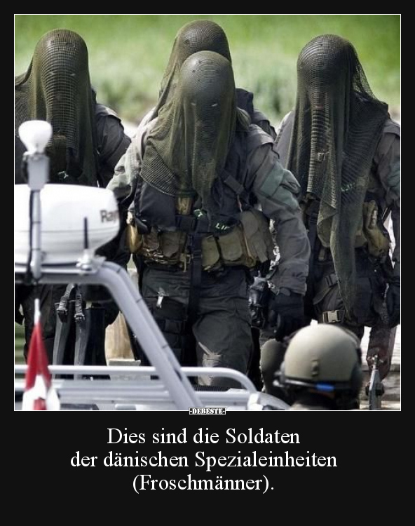 Dies sind die Soldaten der dänischen Spezialeinheiten.. - Lustige Bilder | DEBESTE.de