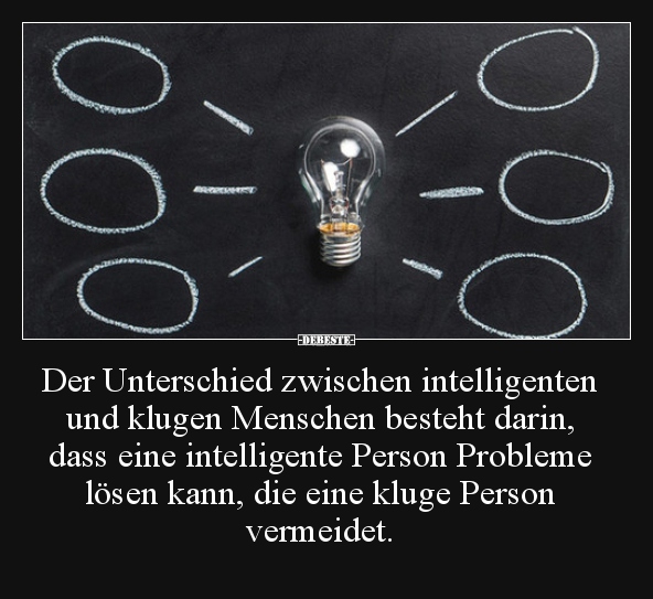 Der Unterschied zwischen intelligenten und klugen Menschen.. - Lustige Bilder | DEBESTE.de
