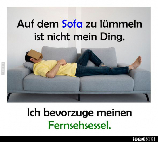Auf dem Sofa zu lümmeln ist nicht mein Ding.. - Lustige Bilder | DEBESTE.de