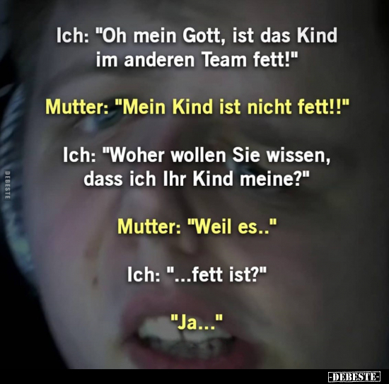 Ich: "Oh mein Gott, ist das Kind im anderen Team.." - Lustige Bilder | DEBESTE.de