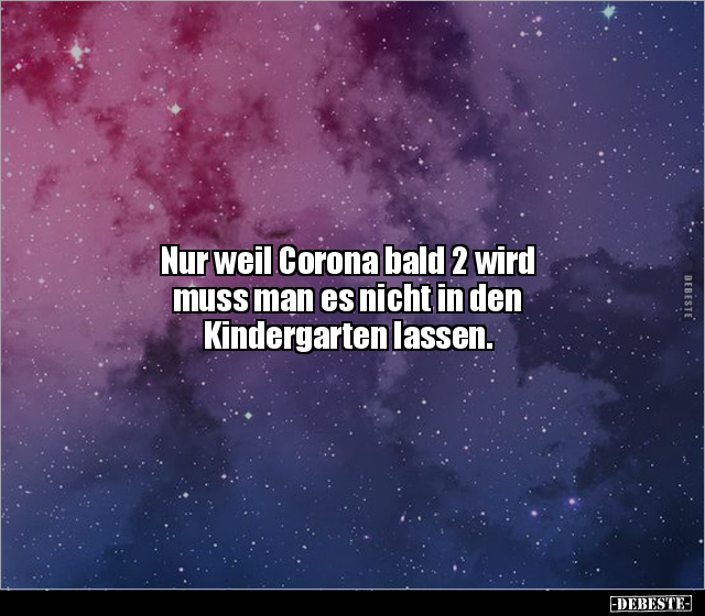 Nur weil Corona bald 2 wird muss man es nicht in den.. - Lustige Bilder | DEBESTE.de