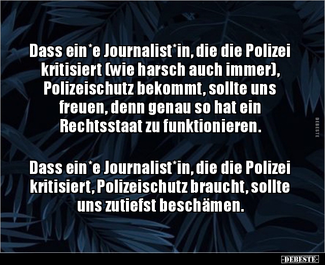 Dass ein*e Journalist*in, die die Polizei kritisiert (wie.. - Lustige Bilder | DEBESTE.de