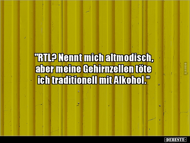 "RTL? Nennt mich altmodisch, aber meine Gehirnzellen.." - Lustige Bilder | DEBESTE.de