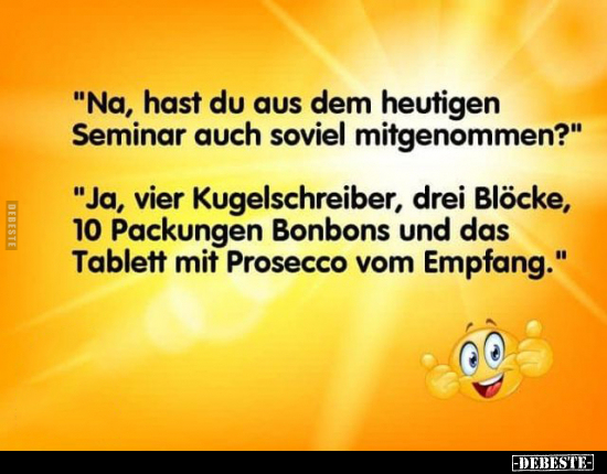 "Na, hast du aus dem heutigen Seminar auch soviel.." - Lustige Bilder | DEBESTE.de