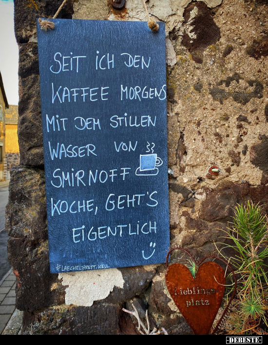 Seit ich den Kaffee morgens mit dem stillen Wasser.. - Lustige Bilder | DEBESTE.de