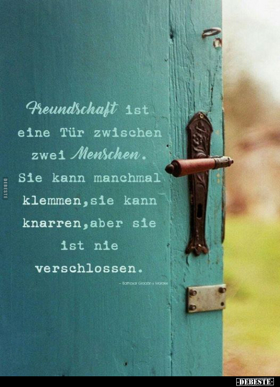 Freundschaft ist eine Tür zwischen zwei Menschen.. - Lustige Bilder | DEBESTE.de