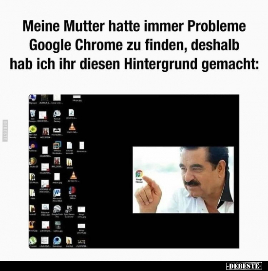 Meine Mutter hatte immer Probleme Google Chrome zu finden.. - Lustige Bilder | DEBESTE.de