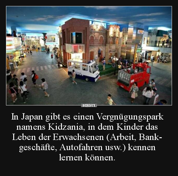 In Japan gibt es einen Vergnügungspark namens Kidzania, in.. - Lustige Bilder | DEBESTE.de