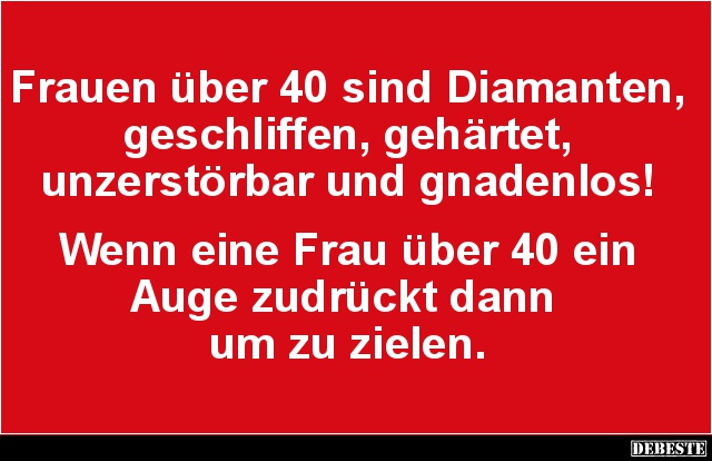Frauen über 40 sind Diamanten.. - Lustige Bilder | DEBESTE.de