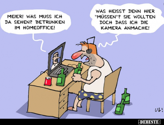 Meier: Was muss ich da sehen? Betrunken im Homeoffice!.. - Lustige Bilder | DEBESTE.de